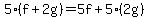 5%28f%2B2g%29=5f%2B5%282g%29