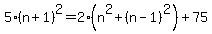 5%28n%2B1%29%5E2=2%28n%5E2%2B%28n-1%29%5E2%29%2B75