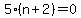 5%28n%2B2%29=0