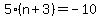5%28n%2B3%29=-10