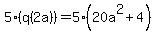5%28q%282a%29%29=+5%2820a%5E2%2B4%29