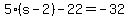 5%28s-2%29-22=-32