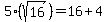 5%28sqrt%2816%29%29=16%2B4