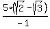 5%28sqrt%282%29-+sqrt%283%29%29%2F%28-1%29