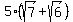 5%28sqrt%287%29+%2B+sqrt%286%29%29