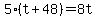 5%28t%2B48%29=8t