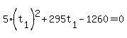 5%28t%5B1%5D%29%5E2+%2B+295t%5B1%5D+-+1260+=+0
