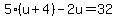 5%28u%2B4%29-2u=32