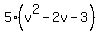 5%28v%5E2+-+2v+-3%29