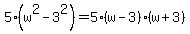 5%28w%5E2-3%5E2%29=5%28w-3%29%28w%2B3%29