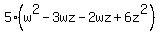 5%28w%5E2-3wz-2wz%2B6z%5E2%29