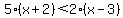 5%28x%2B2%29%3C2%28x-3%29