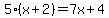 5%28x%2B2%29=7x%2B4