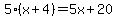 5%28x%2B4%29=5x%2B20