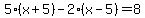 5%28x%2B5%29-2%28x-5%29=8