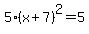 5%28x%2B7%29%5E2=5