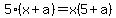 5%28x%2Ba%29=x%285%2Ba%29