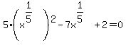 5%28x%5E%281%2F5%29%29%5E2-7x%5E%281%2F5%29%2B2=0