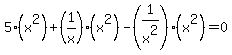 5%28x%5E2%29+%2B+%281%2Fx%29%28x%5E2%29+-+%281%2Fx%5E2%29%28x%5E2%29+=+0