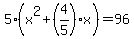 5%28x%5E2%2B%284%2F5%29x%29=96