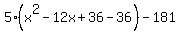 5%28x%5E2-12x%2B36-36%29-181