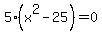 5%28x%5E2-25%29=0