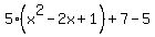 5%28x%5E2-2x%2B1%29%2B7-5