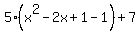 5%28x%5E2-2x%2B1-1%29%2B7
