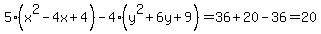 5%28x%5E2-4x%2B4%29-4%28y%5E2%2B6y%2B9%29=36%2B20-36=20