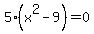 5%28x%5E2-9%29+=+0