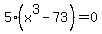 5%28x%5E3-73%29=0