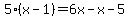 5%28x-1%29=6x-x-5+