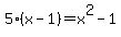 5%28x-1%29=x%5E2-1
