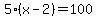5%28x-2%29=100