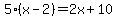 5%28x-2%29=2x%2B10