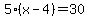 5%28x-4%29=30