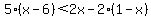 5%28x-6%29%3C2x-2%281-x%29