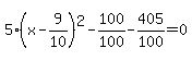 5%28x-9%2F10%29%5E2-100%2F100-405%2F100=0