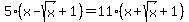 5%28x-sqrt%28x%29%2B1%29=11%28x%2Bsqrt%28x%29%2B1%29