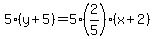 5%28y%2B5%29=5%282%2F5%29%28x%2B2%29