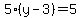 5%28y-3%29=5
