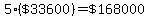 5%2A%28%22%2433600%22%29=%22%24168000%22