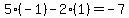 5%2A%28-1%29-2%2A%281%29=-7