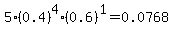 5%2A%280.4%29%5E4%2A%280.6%29%5E1=0.0768