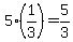5%2A%281%2F3%29+=+5%2F3