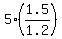 5%2A%281.5%2F1.2%29