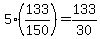 5%2A%28133%2F150%29=133%2F30