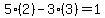 5%2A%282%29-3%2A%283%29=1