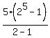 5%2A%282%5E5-1%29%2F%282-1%29