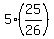 5%2A%2825%2F26%29